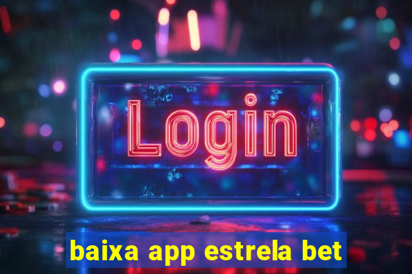 baixa app estrela bet